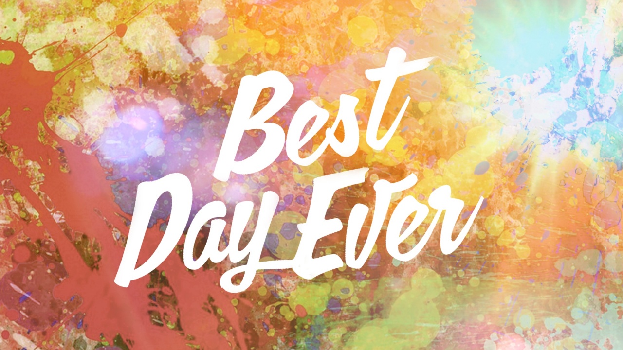 The best days of your lives. Бест дей Эвер. Best Day ever (PC). Проект на тему my best Day. My best Day проект по английскому.